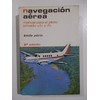 Navegación aérea. Manual para el piloto privado v.f.r y i.f.r